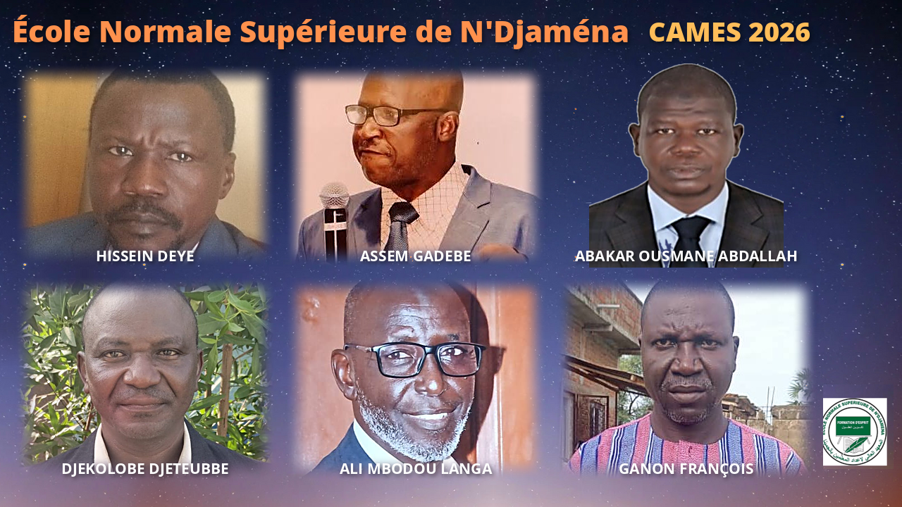 CAMES 2026 : SIX ENSEIGNANTS-CHERCHEURS DE L'ENS DE N'DJAMÉNA INSCRITS SUR LA LISTE D'APTITUDE DE MAÎTRE-ASSISTANT